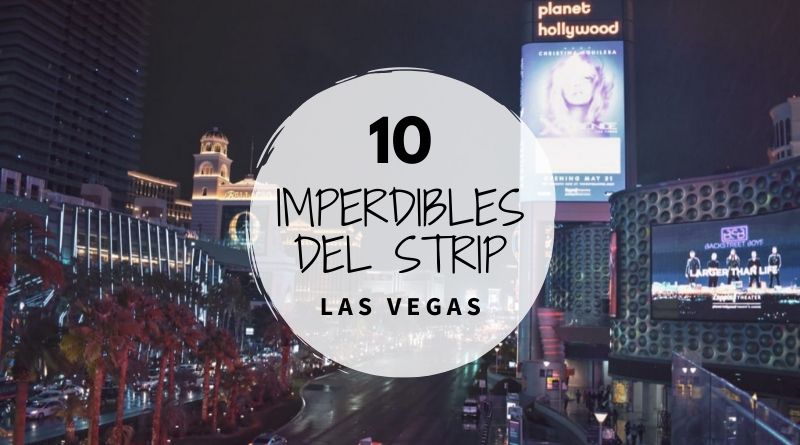 10 imperdibles del Strip de Las Vegas