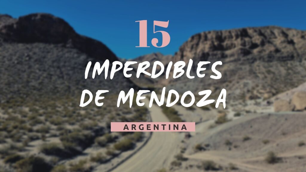 Imperdibles de Mendoza