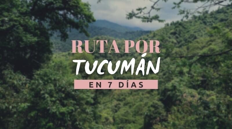 Ruta por Tucumán de 7 días